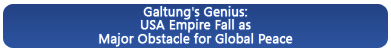 Galtung�s Genius: USA Empire Fall as World�s Freedom and Right to Global Peace